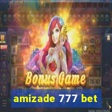 amizade 777 bet